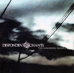 Despondent Chants : The Lingering Silence